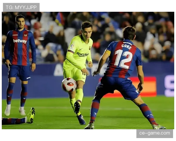 莱万特边路攻势如潮，状态回暖引球迷期待